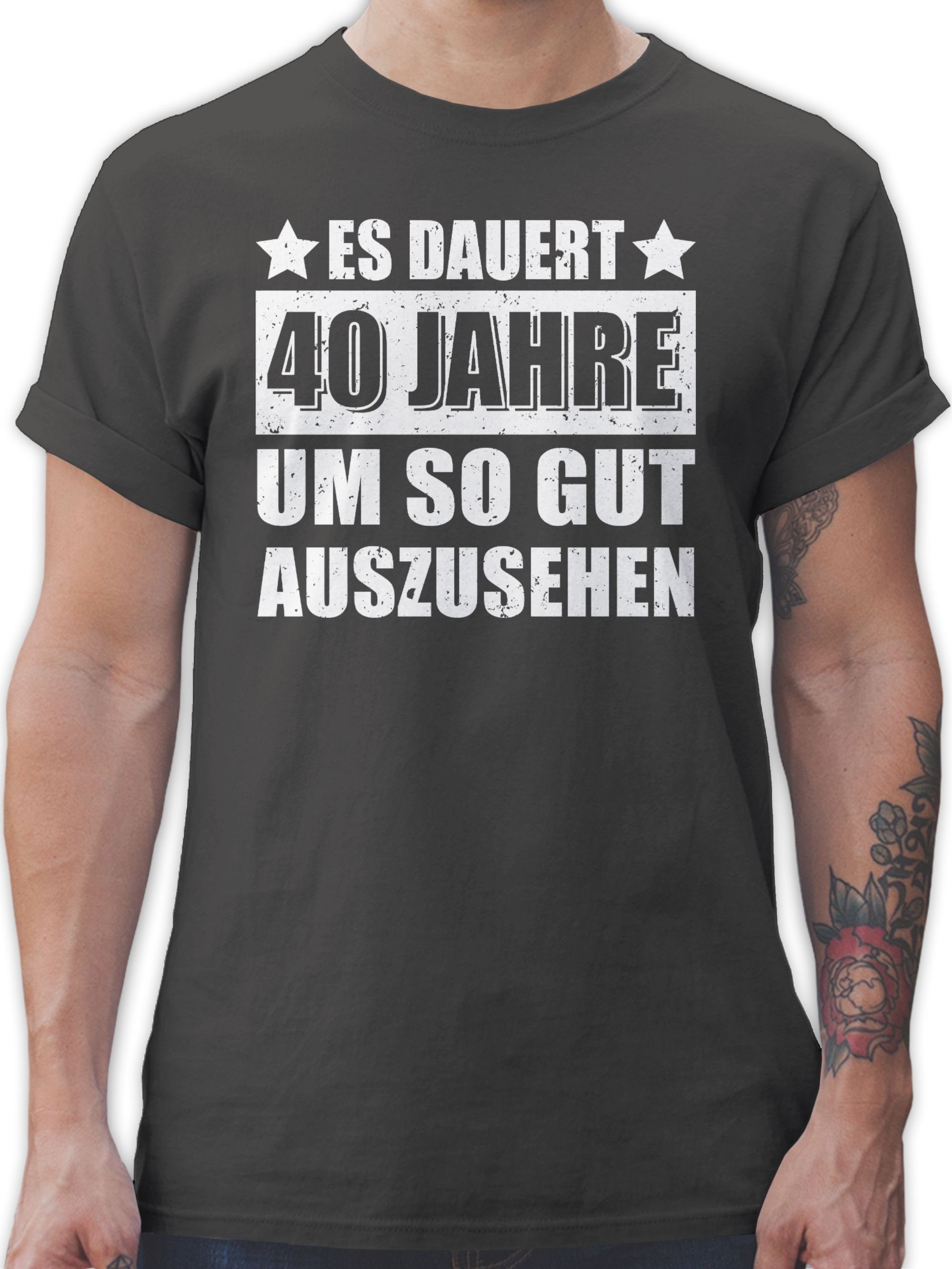 Shirtracer T-Shirt 40. 03 Geburtstag Es um Dunkelgrau so Jahre dauert auszusehen vierzig gut weiß