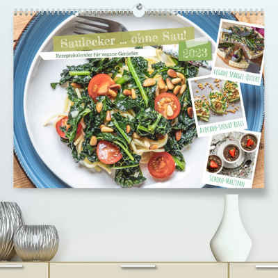 CALVENDO Wandkalender Saulecker ... ohne Sau! Rezeptekalender für vegane Genießer (Premium, hochwertiger DIN A2 Wandkalender 2023, Kunstdruck in Hochglanz)