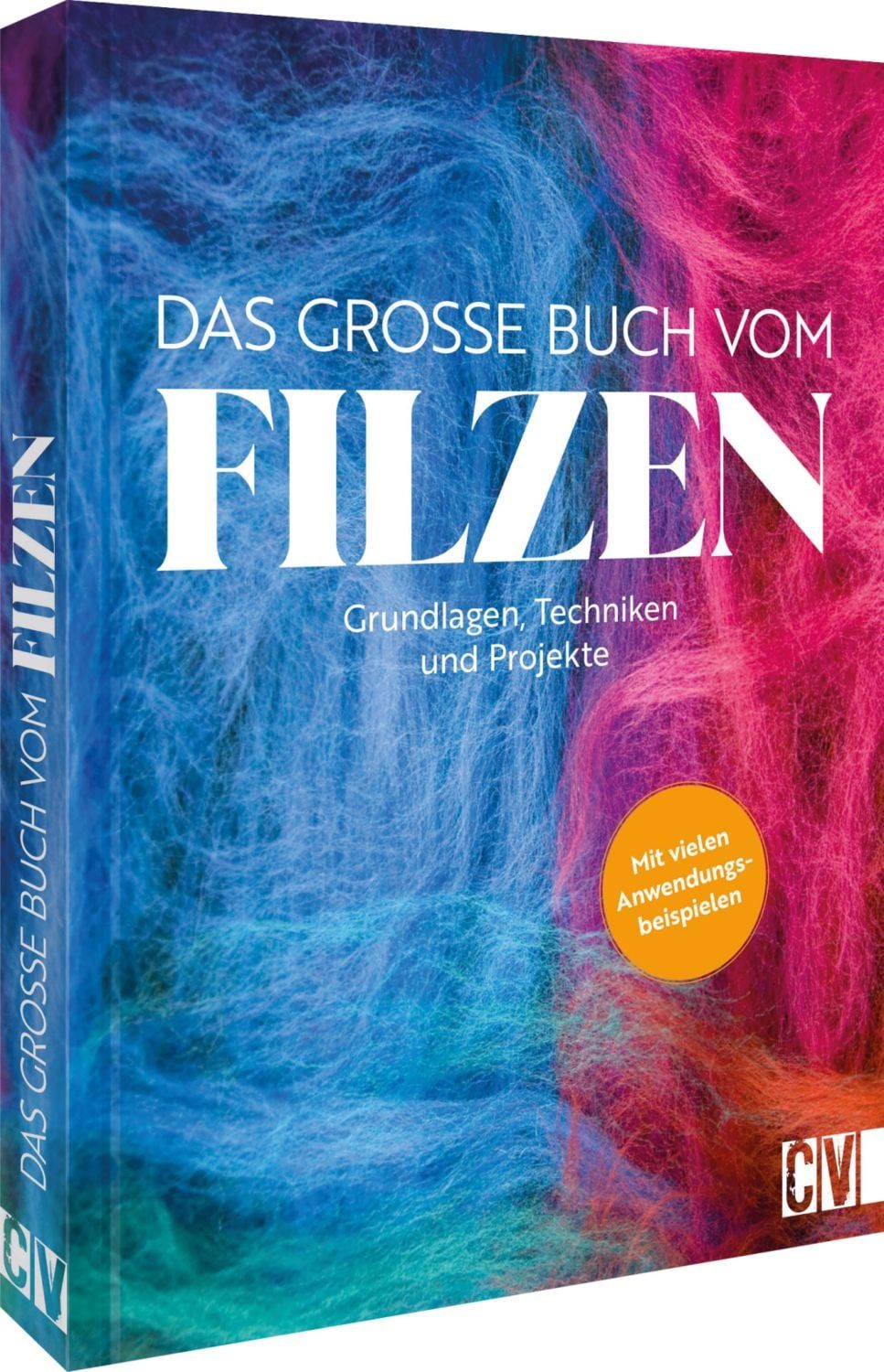 Das große Buch vom Filzen / Susanne Schaadt, Astrid Olbrich, Claudia Saladin, Anne Geister-Pieper, Annette Diepolder