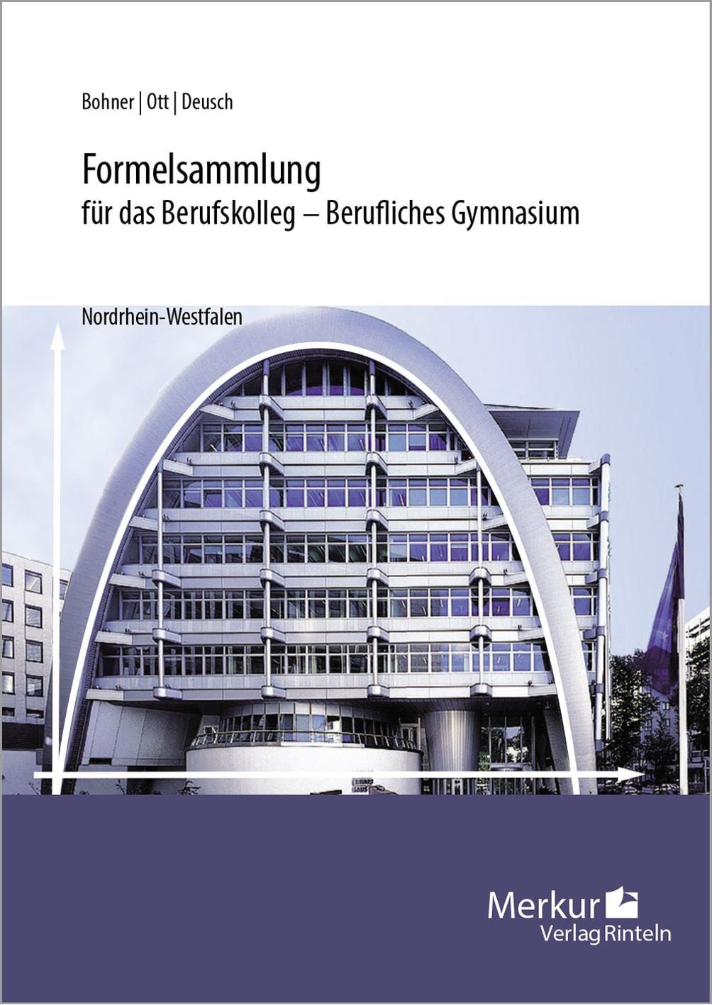Schulbuch Formelsammlung für das Berufskolleg - Berufliches Gymnasium. Nordrhein Kurt Bohner, Roland Ott, Ronald Deusch