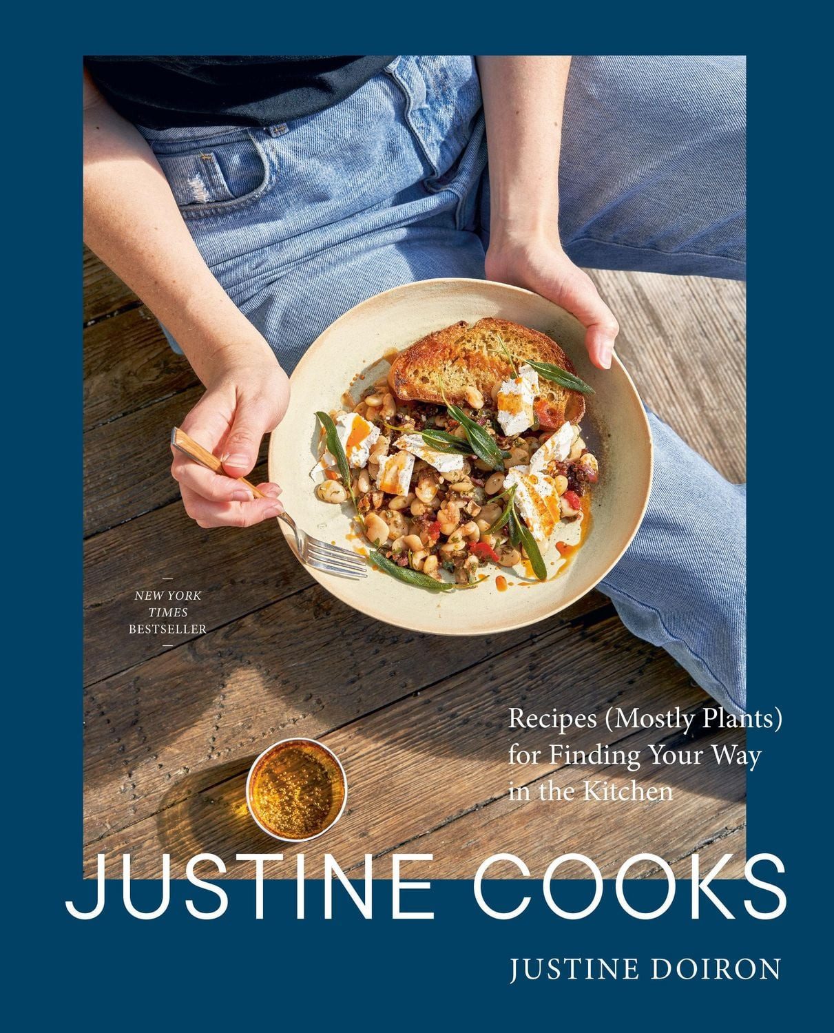 Justine Cooks: A Cookbook / Justine Doiron, Recipes (Mostly Plants) for Finding Your Way in the Kitchen