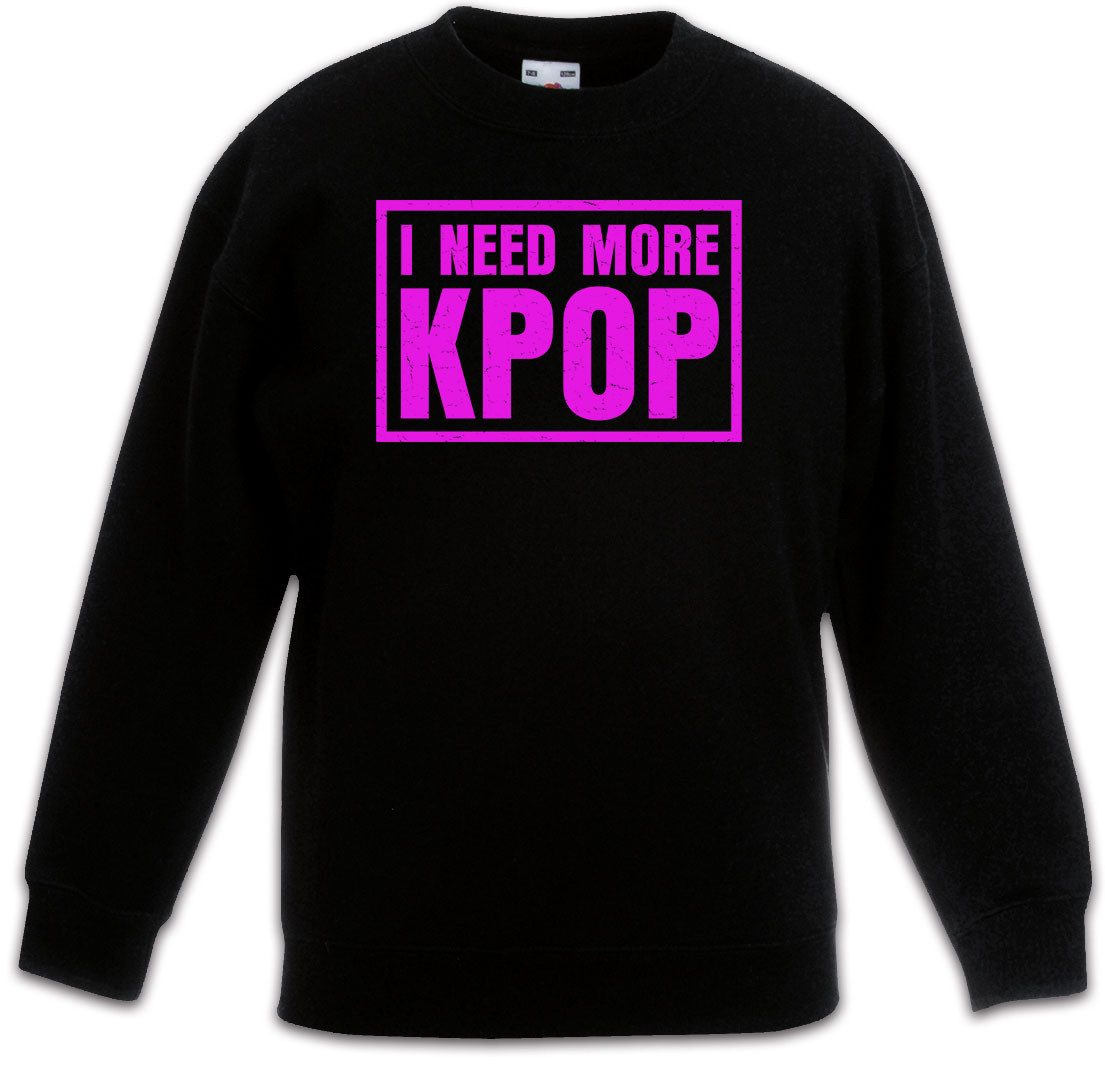 Sweatshirt I Need More KPOP Kinderpullover Asian Korean Pop Korea Music Musik