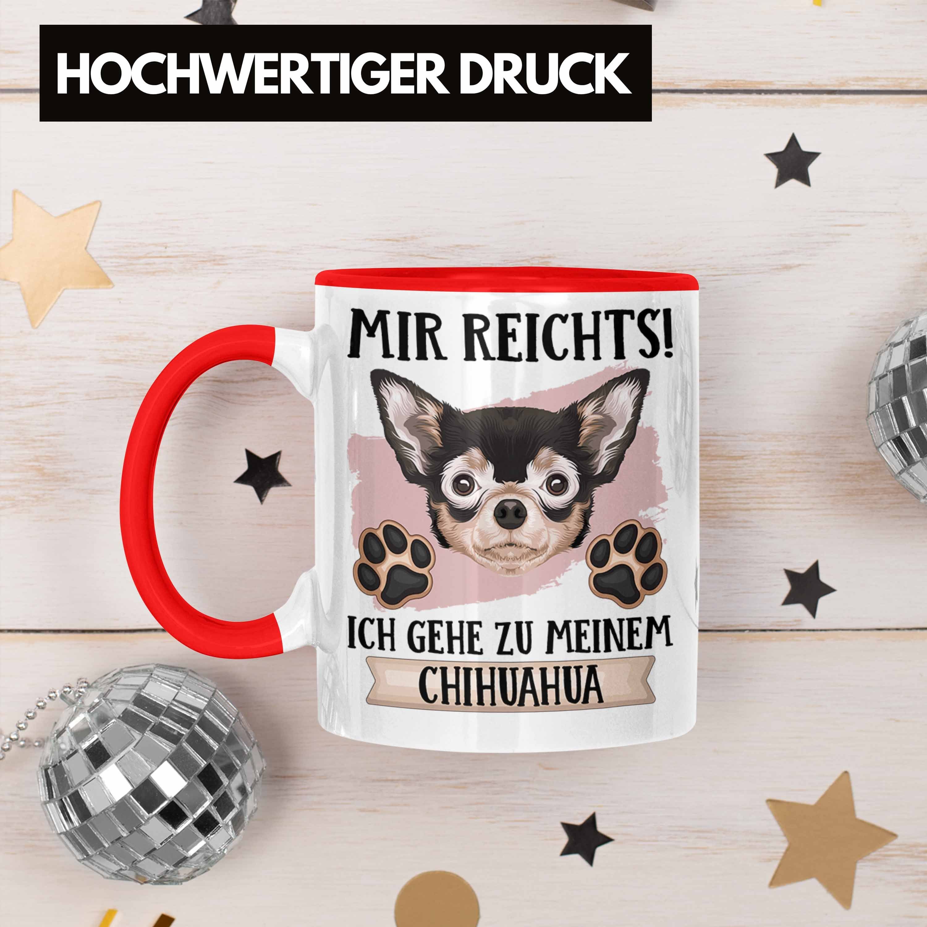 Spruch Rei Chihuahua Trendation Geschenkidee Lustiger Tasse Tasse Besitzer Rot Mir Geschenk