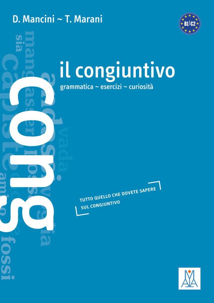 Il congiuntivo grammatica - esercizi - curiosità.tutto quello che dove / Daniela Mancini, Tommaso Marani, grammatica - esercizi - curiosità.tutto quello che dovete sapere sul congiuntivo / Buch
