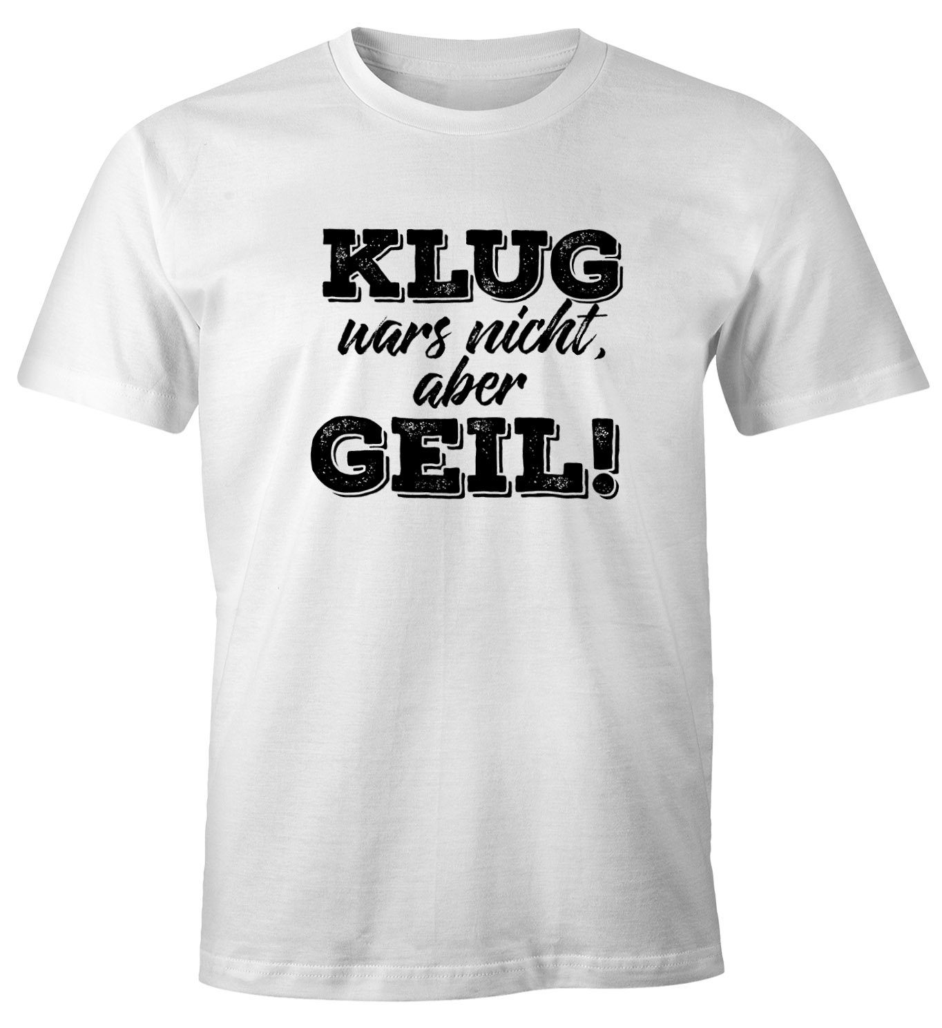 MoonWorks Print-Shirt Herren T-Shirt mit Spruch Klug wars nicht aber geil Fun-Shirt Moonworks® mit Print weiß