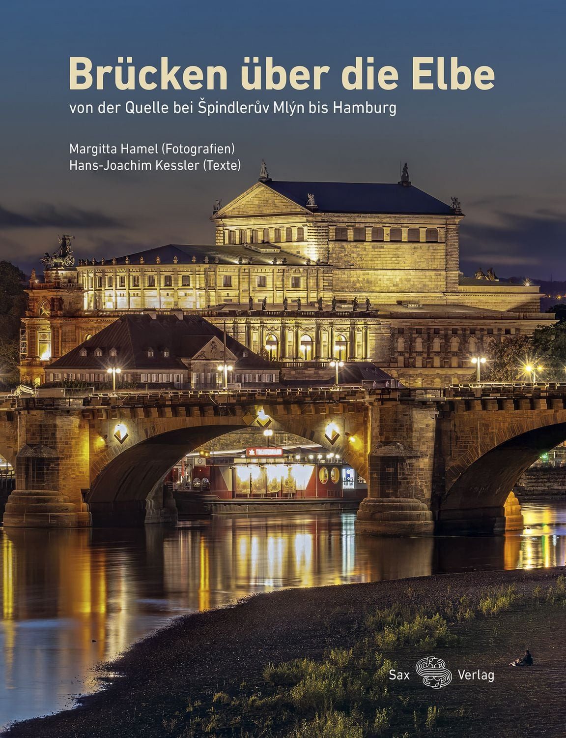 Brücken über die Elbe von der Quelle bei Spindleruv Mlyn bis Hamburg / Hans-Joachim Kessler, Margitta Hamel, von der Quelle bei Spindleruv Mlyn bis Hamburg