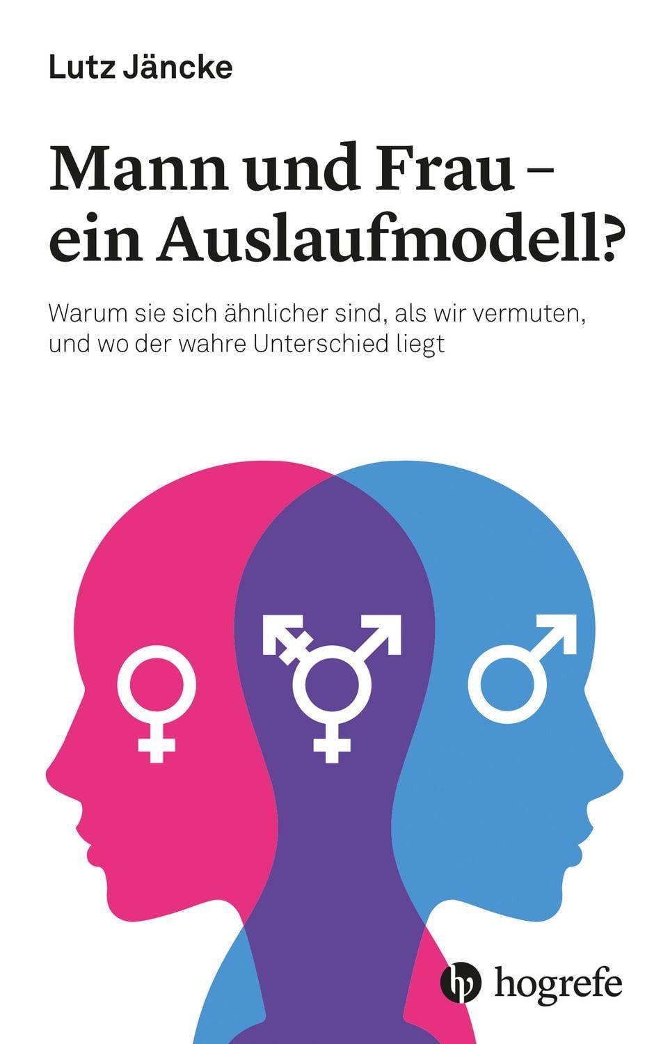 Mann und Frau - ein Auslaufmodell? / Lutz Jäncke