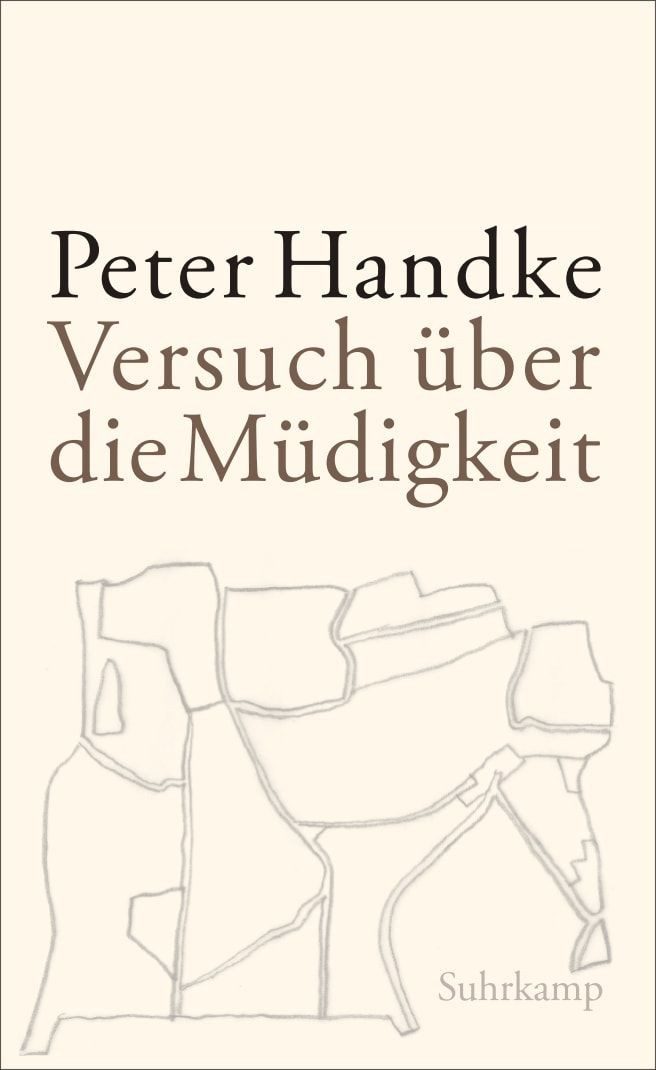 Belletristik Versuch über die Müdigkeit Peter Handke
