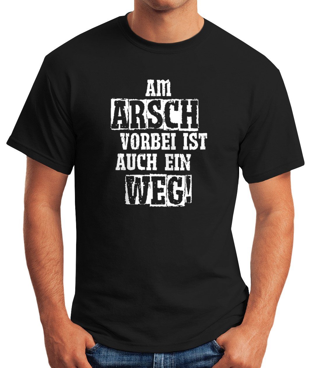 Arsch schwarz Fun-Shirt ein T-Shirt mit Print Spruch auch Herren ist MoonWorks Weg Print-Shirt vorbei Moonworks® Am