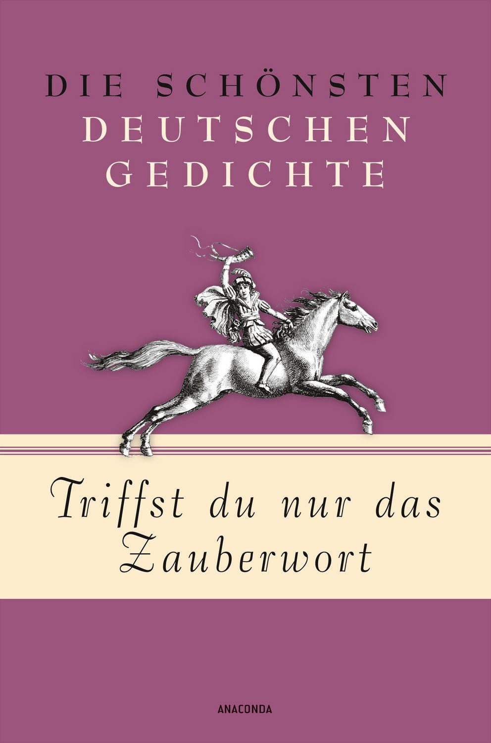 Triffst du nur das Zauberwort - Die schönsten deutschen Gedichte / diverse