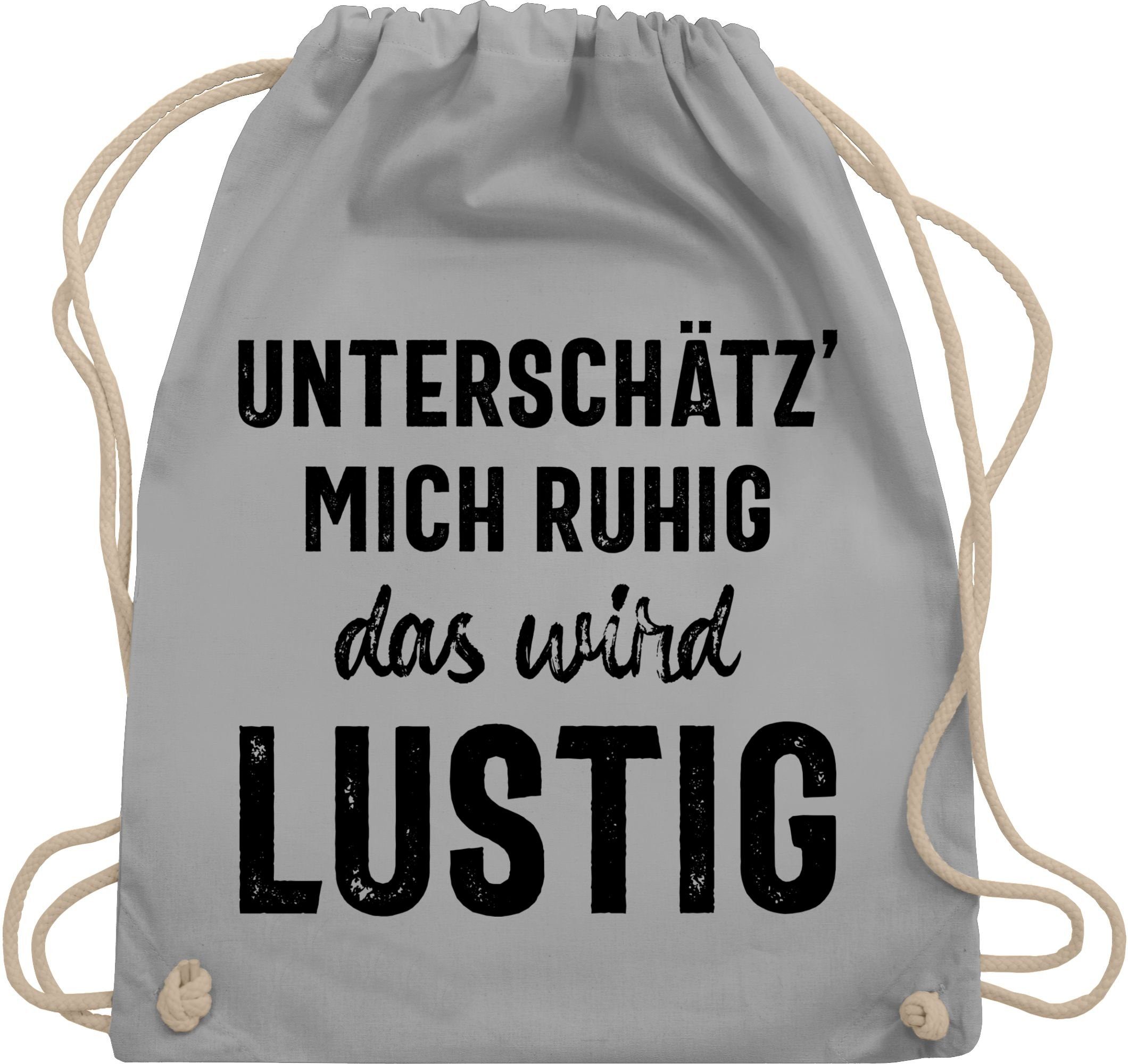 Shirtracer Turnbeutel Unterschätz mich ruhig wird lustig, Sprüche