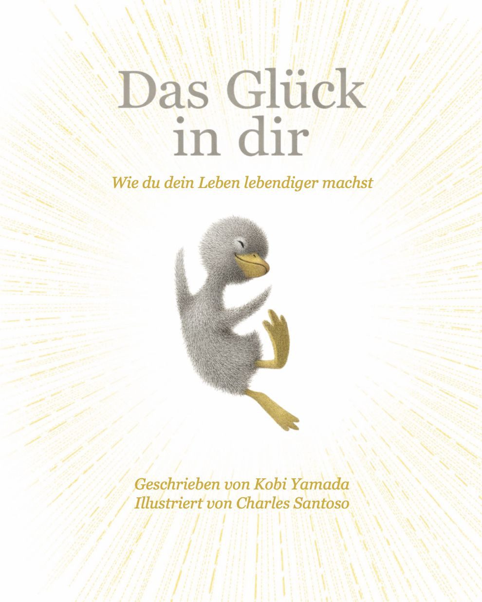 Das Glück in dir / Kobi Yamada, Wie du dein Leben lebendiger machst - Das neue Mut-Mach-Buch von ""Vielleicht"" Bilderbuch Bestseller-Autor Kobi Yamada