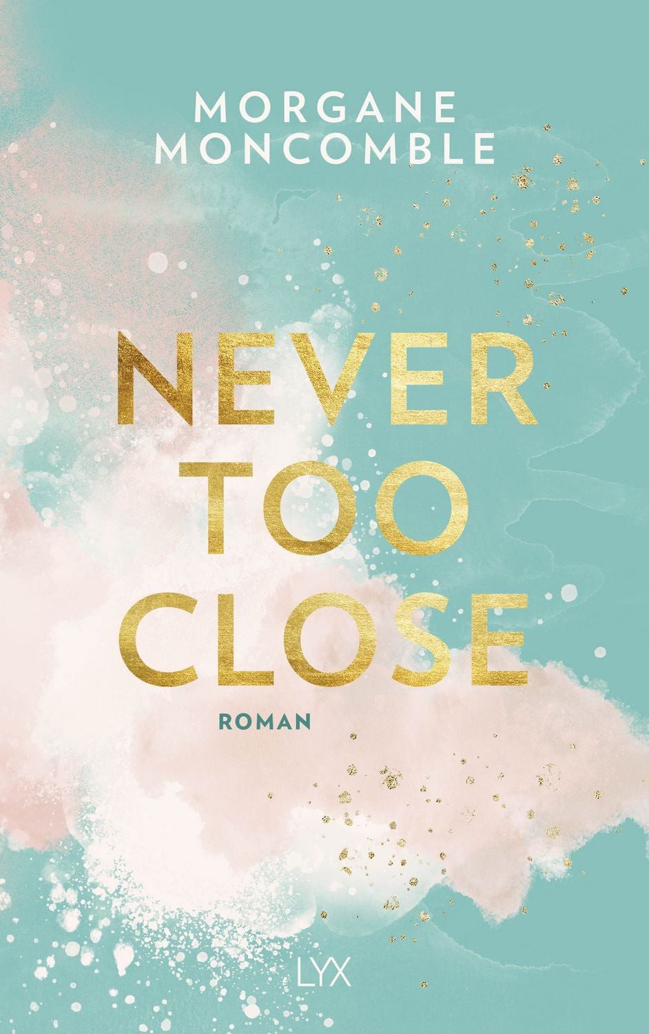 Never Too Close / Morgane Moncomble, Roman