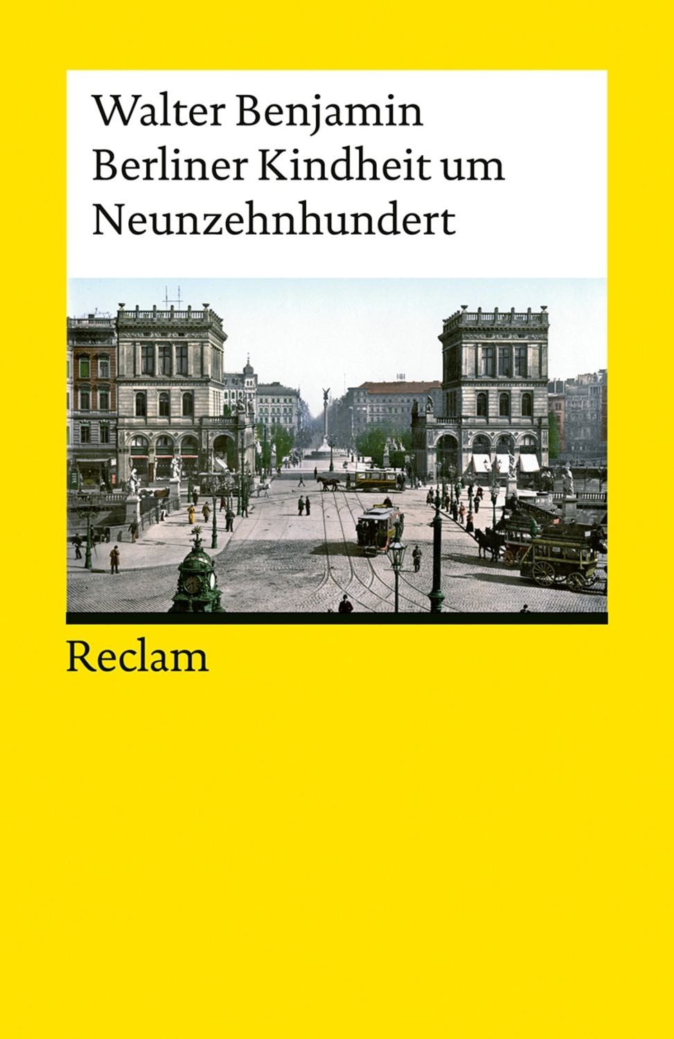 Berliner Kindheit um Neunzehnhundert / Walter Benjamin