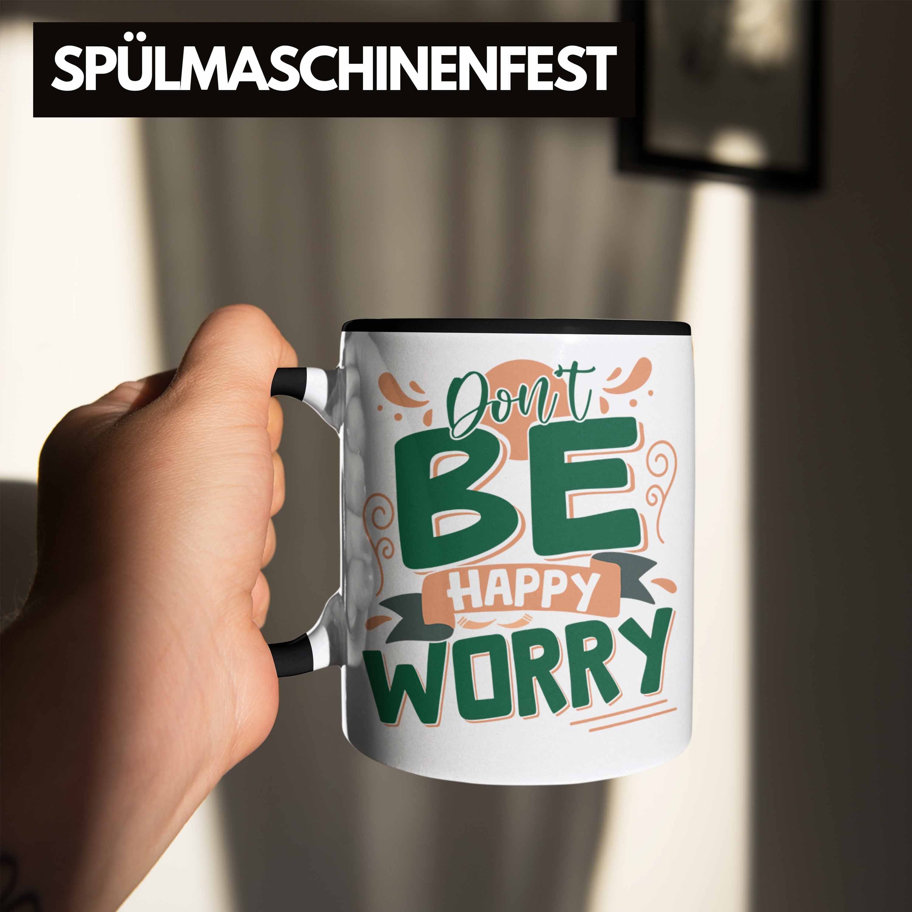 Schwarz Worry - Happy Be Geschenk Tasse Sarkasmus Anti Gesche Trendation Tasse Don't Depression