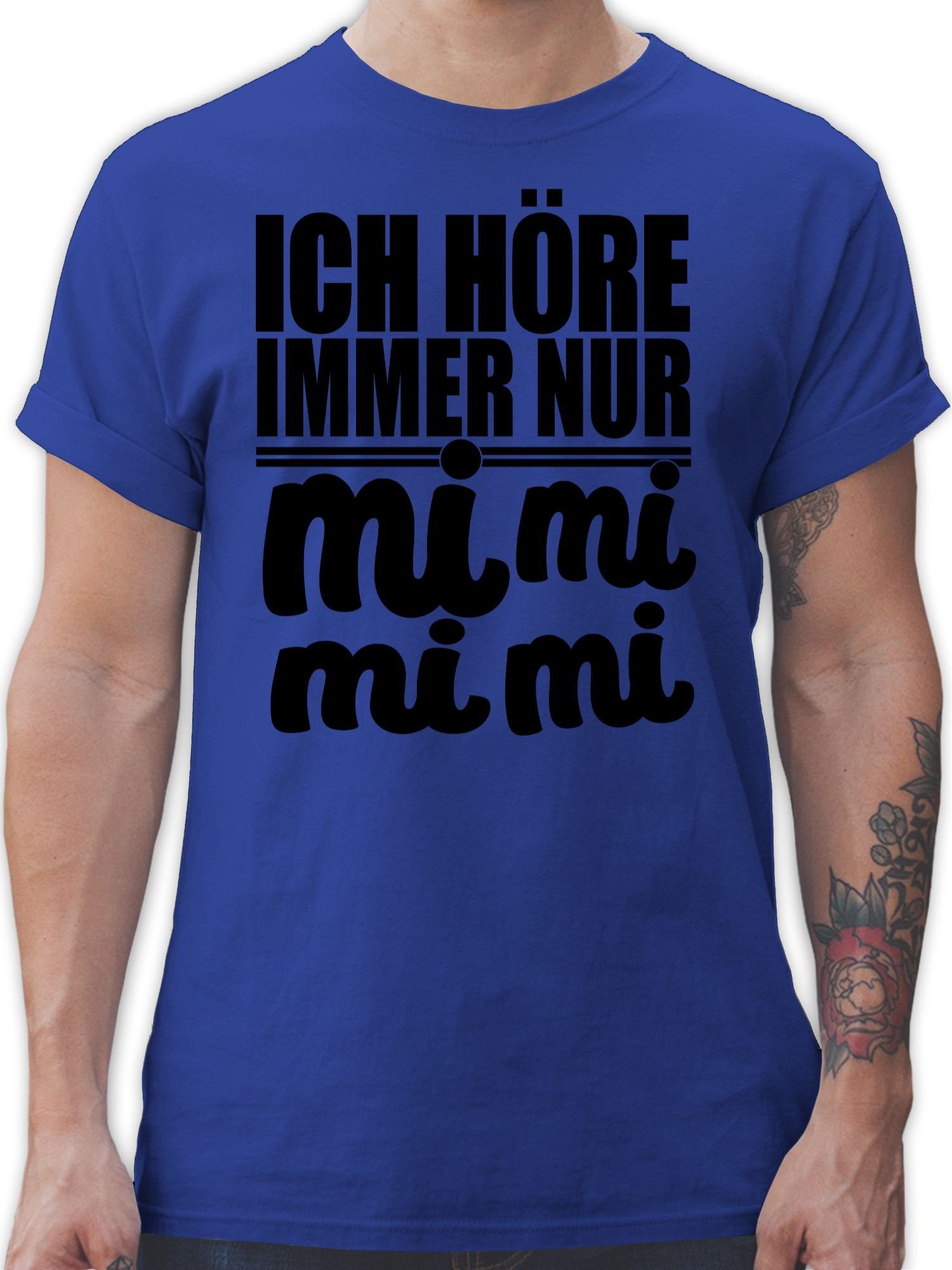 Shirtracer T-Shirt MiMiMi - Ich höre immer Mimimi Sprüche Statement mit Spruch 3 Royalblau