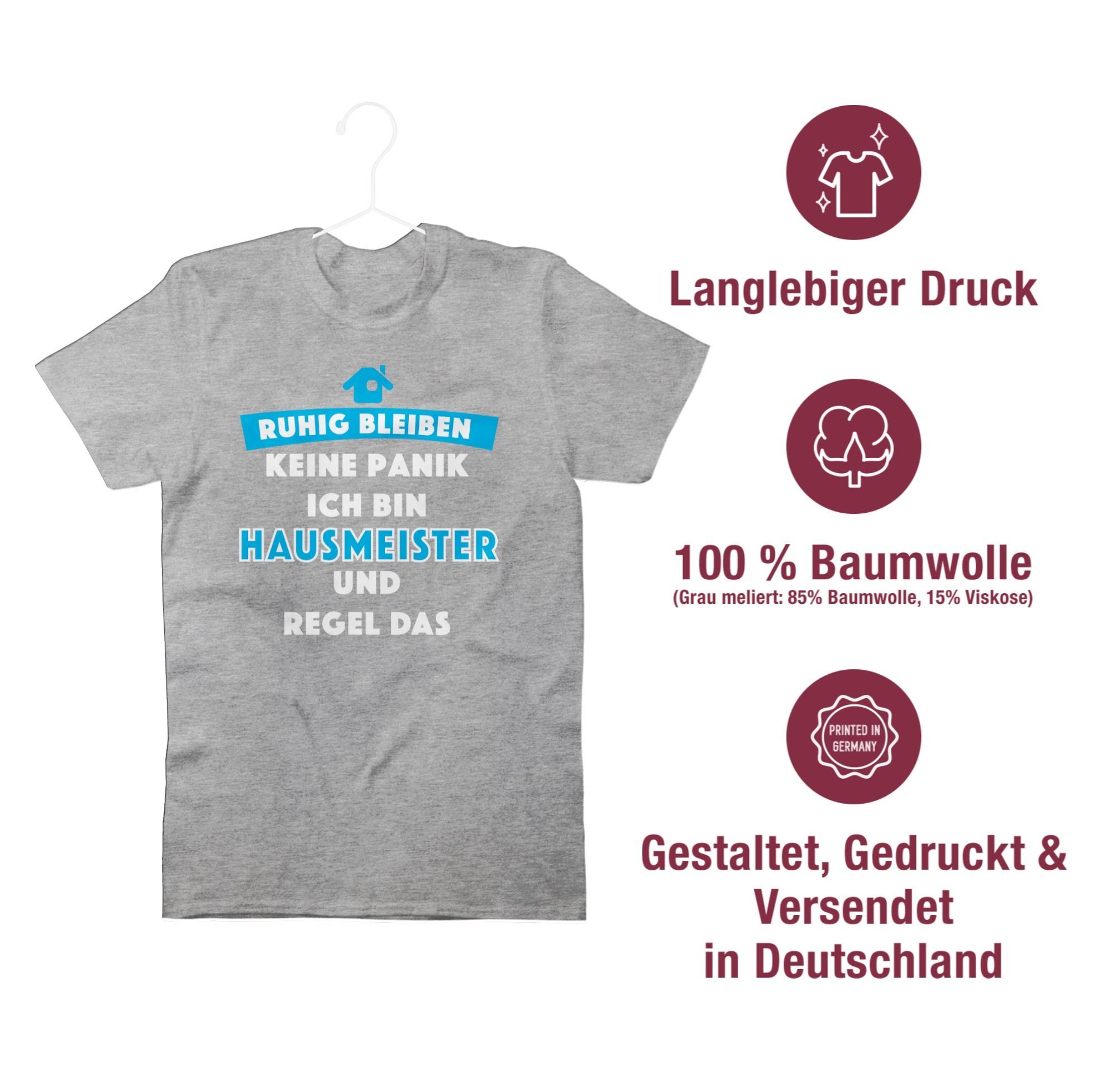 Shirtracer T-Shirt Ruhig bleiben Keine Panik ich bin Hausmeister und Regel das Handwerker Geschenke