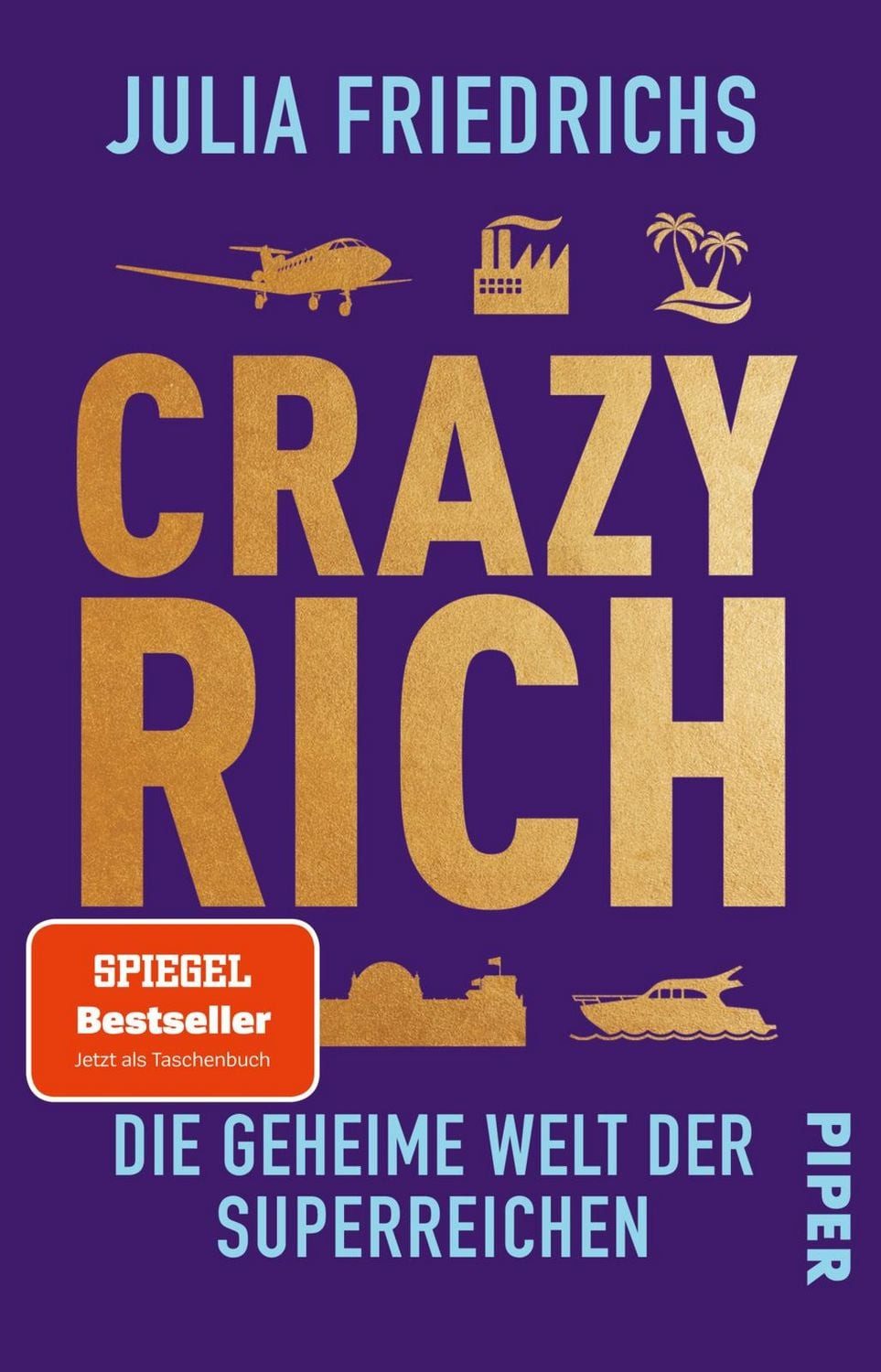 Crazy Rich / Julia Friedrichs, Die geheime Welt der Superreichen, »Die 100 besten Bücher des Jahres« DIE ZEIT