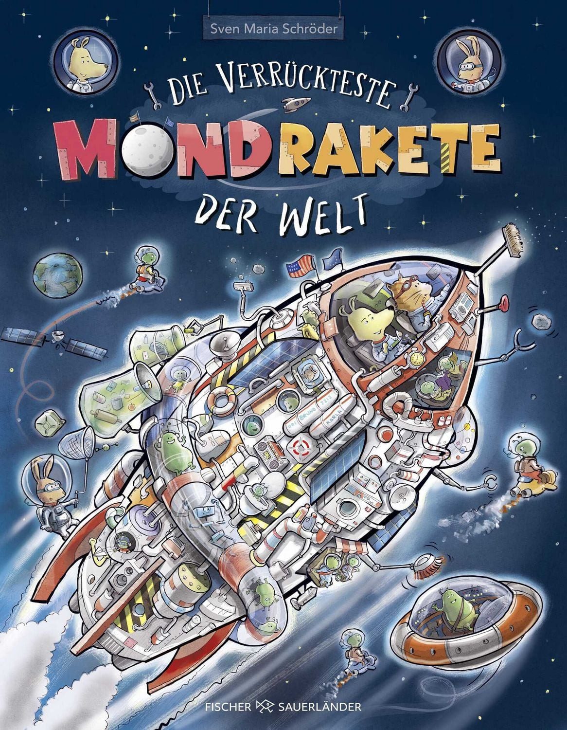 Die verrückteste Mondrakete der Welt / Sven Maria Schröder