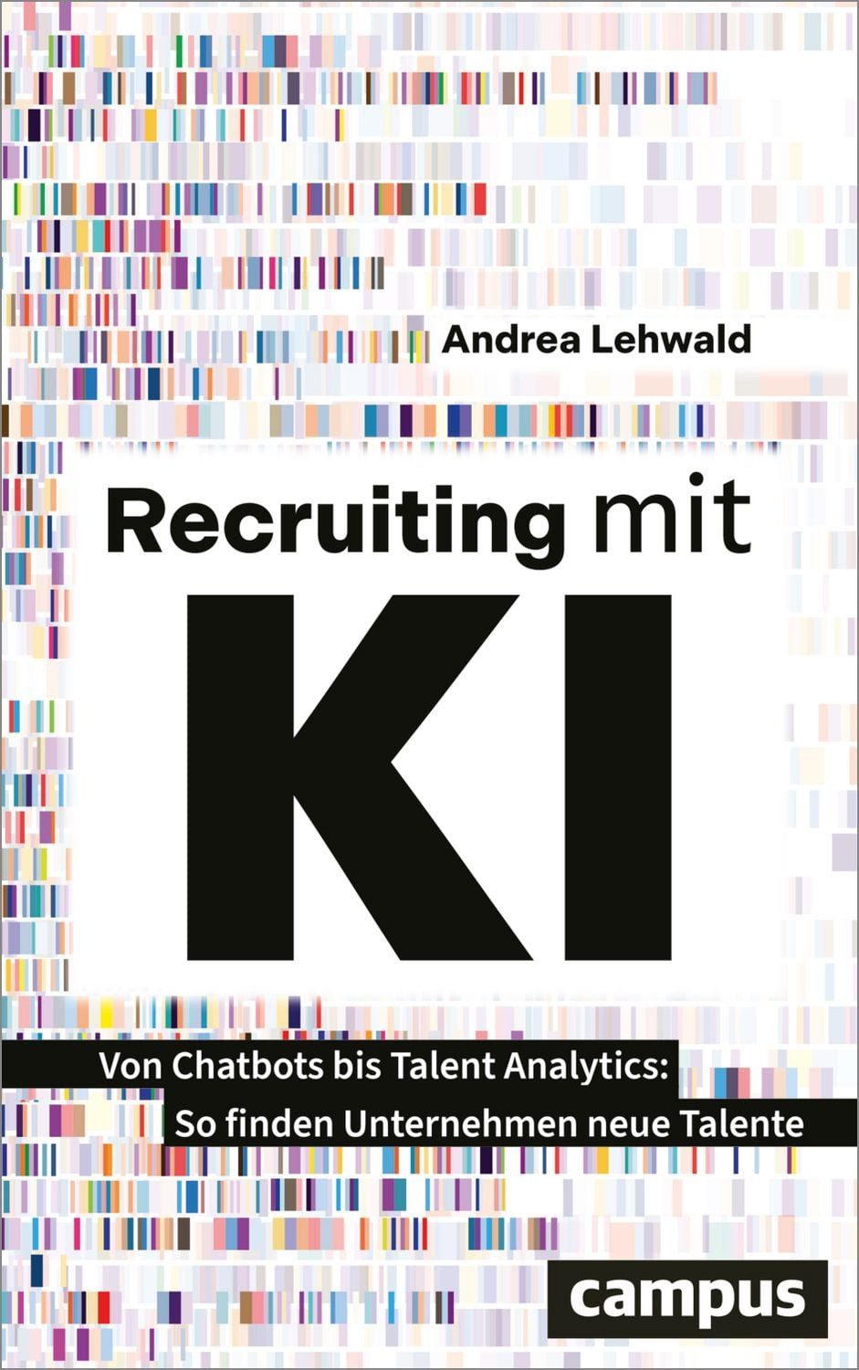 Sachbuch Recruiting mit KI Von Chatbots bis Talent Analytics – So finden Untern Andrea Lehwald
