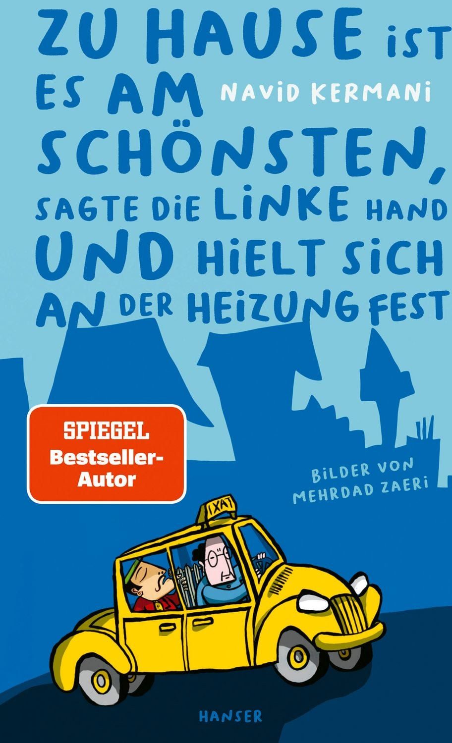 Belletristik Zu Hause ist es am schönsten, sagte die linke Hand und hielt sich an d Navid Kermani, Mehrdad Zaeri