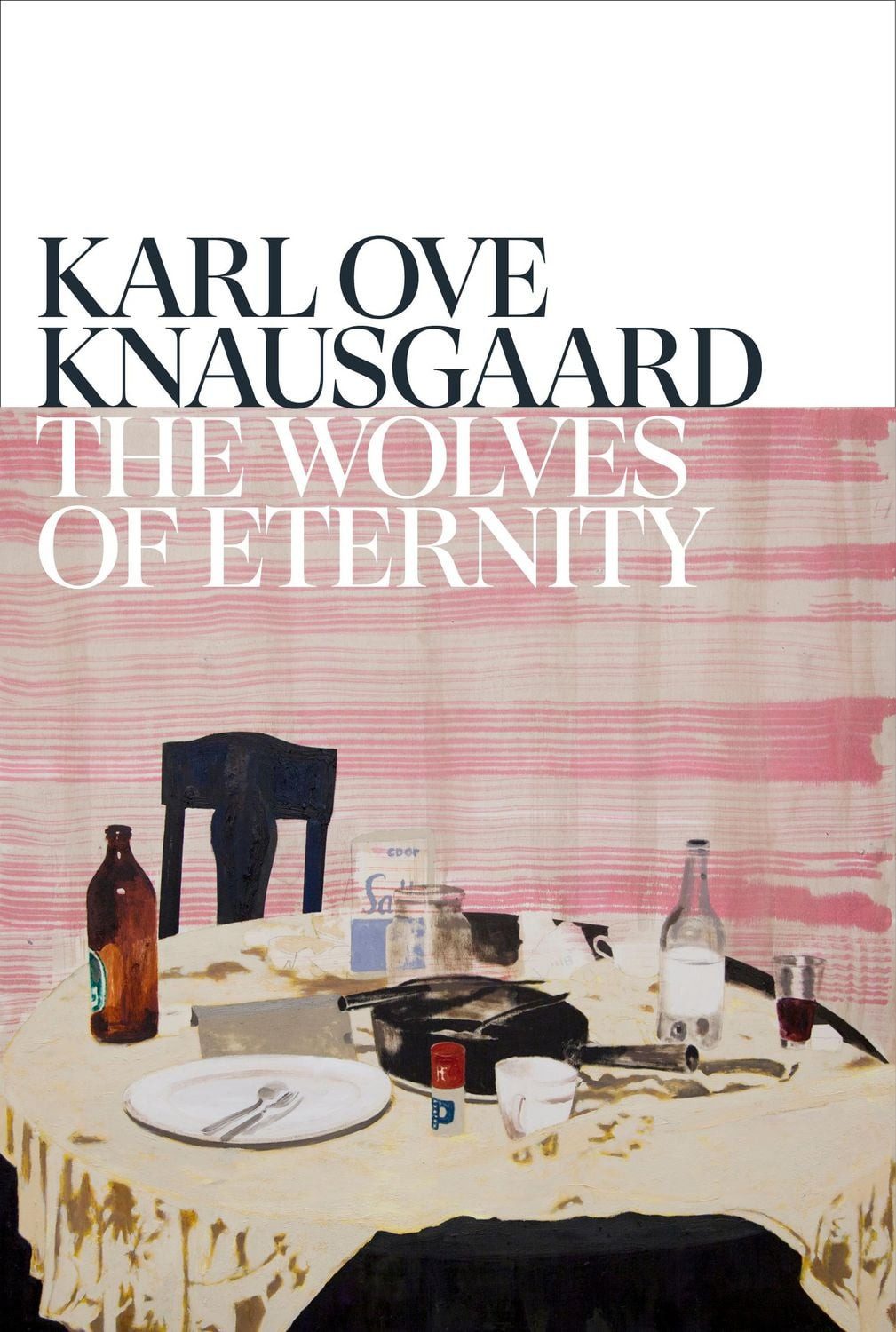 The Wolves of Eternity / Karl Ove Knausgard