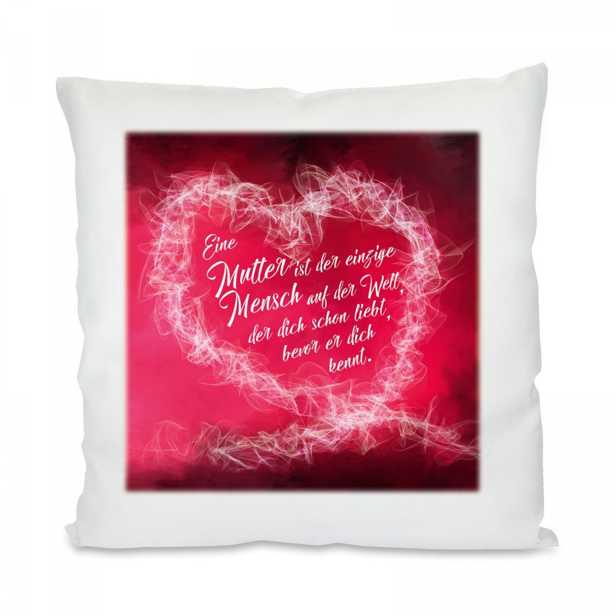 Herzbotschaft Dekokissen Kissen mit einseitigem Motiv Eine Mutter ist der einzige Mensch, Kissenhülle mit Füllung