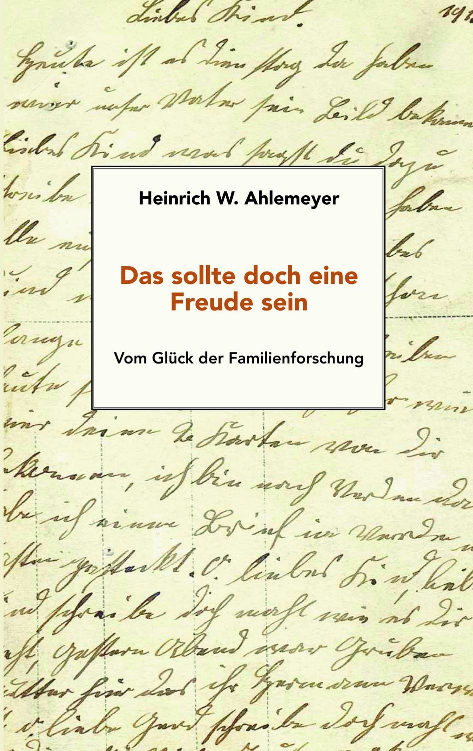 Das sollte doch eine Freude sein / Heinrich W. Ahlemeyer