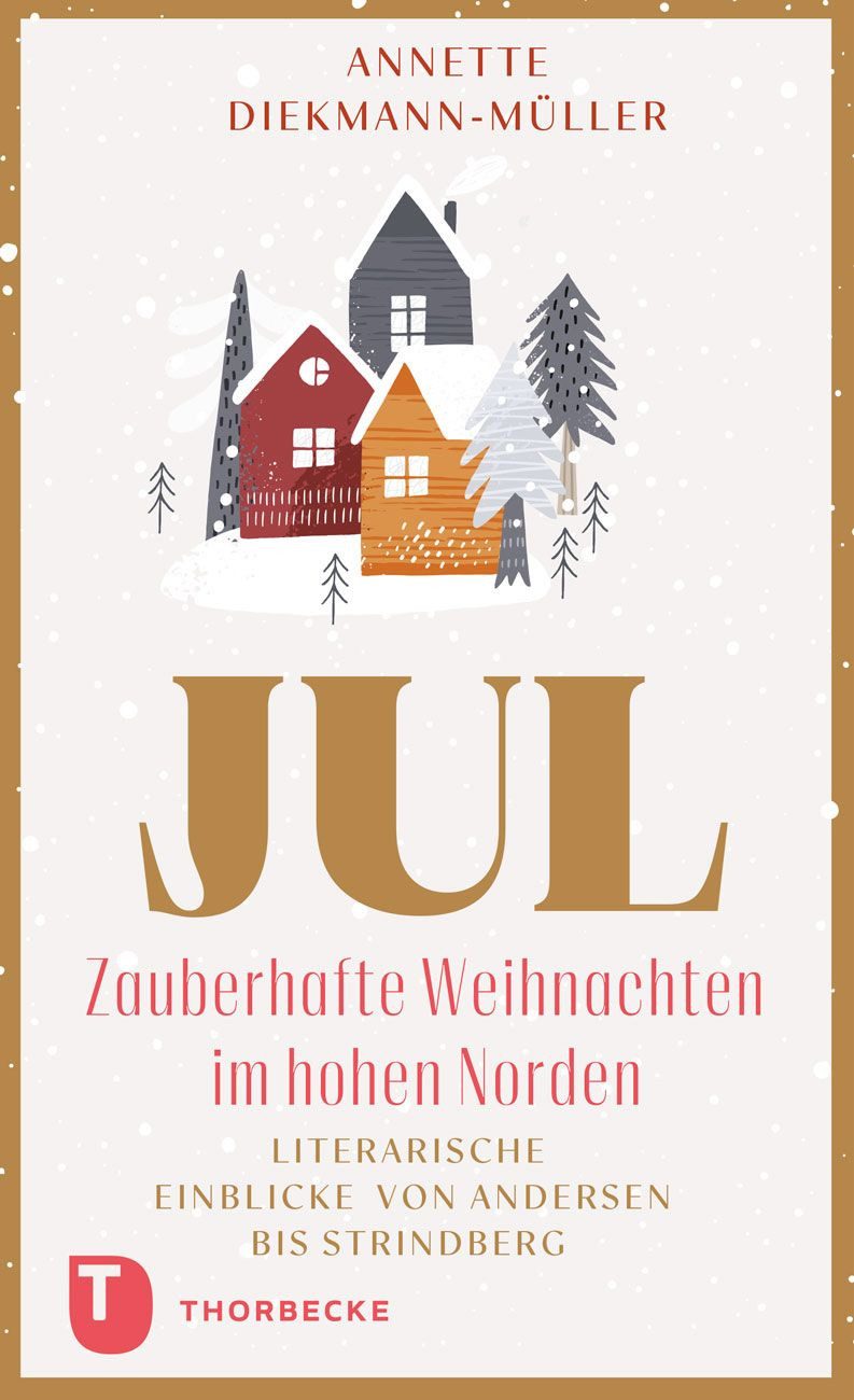 JUL – Zauberhafte Weihnachten im hohen Norden / Annette Diekmann-Müller, Literarische Einblicke von Andersen bis Strindberg
