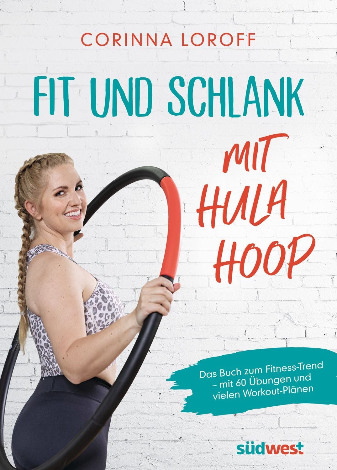 Fit und schlank mit Hula Hoop / Corinna Loroff