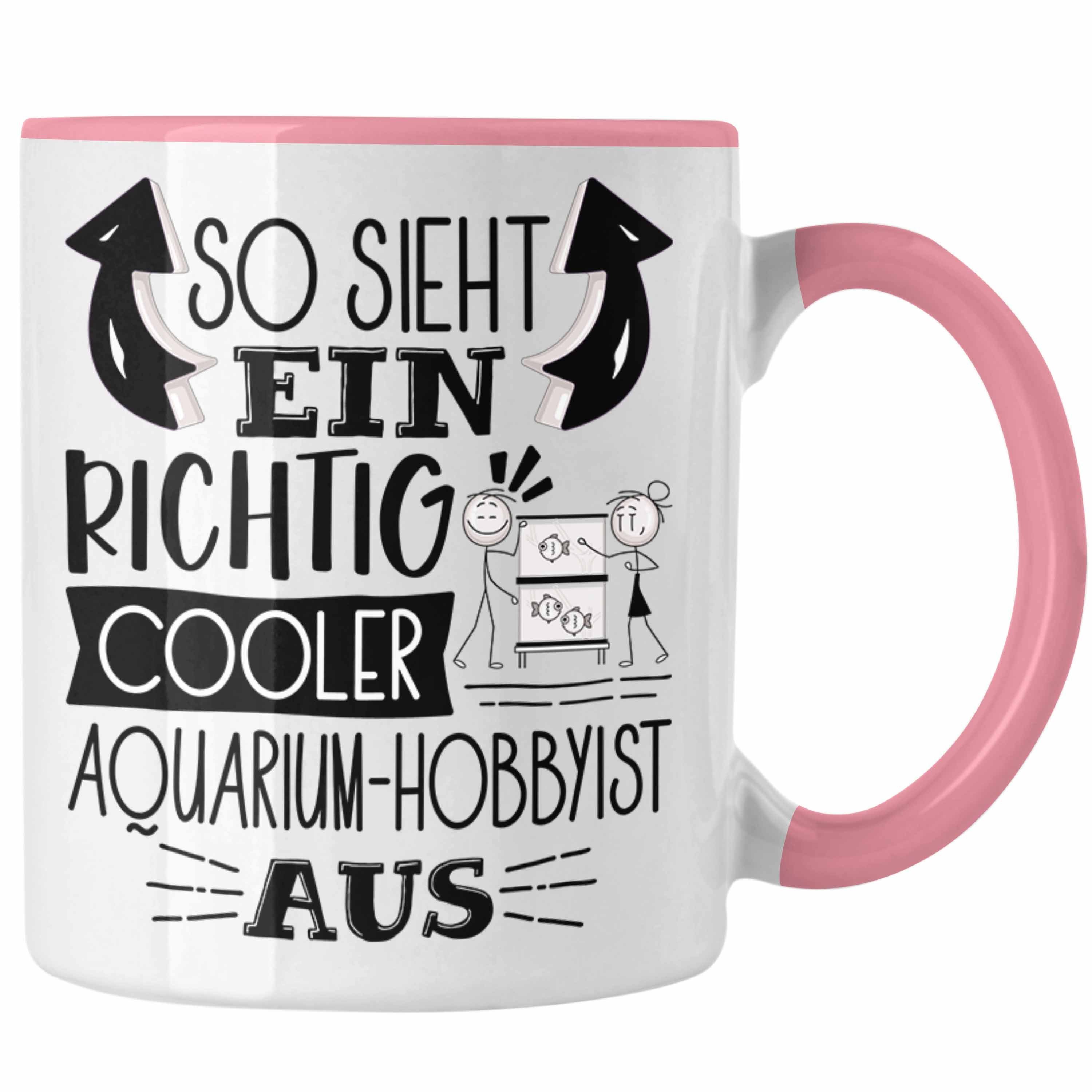 Trendation Tasse Aquarium-Hobbyist Tasse So Sieht Ein Richtig Cooler Aquarium-Hobbyist Rosa