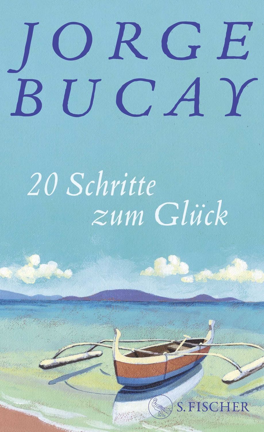 20 Schritte zum Glück / Jorge Bucay