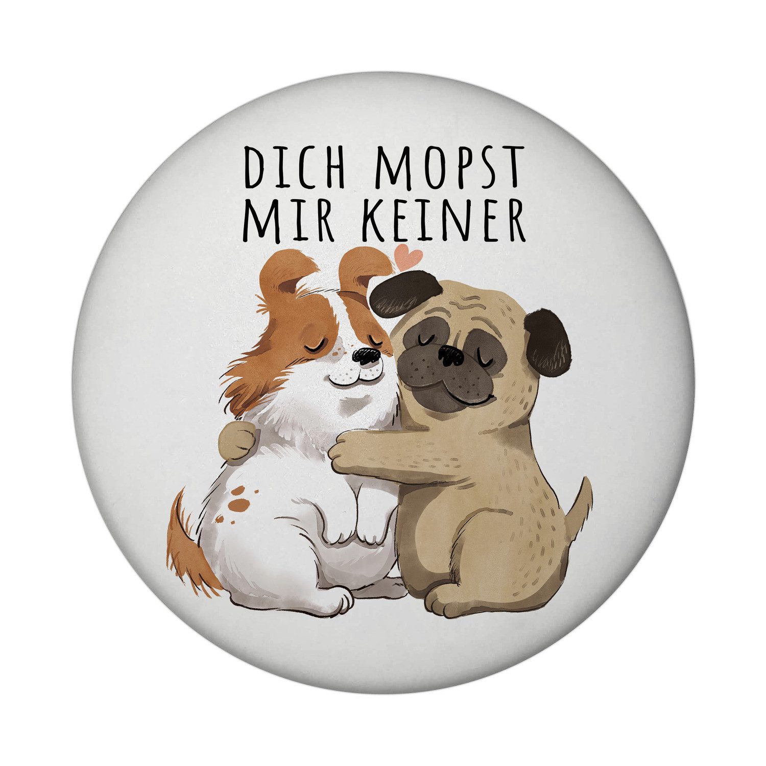 Magnet Mops Magnet mit Flaschenöffner rund mit Spruch Dich mopst mir keiner