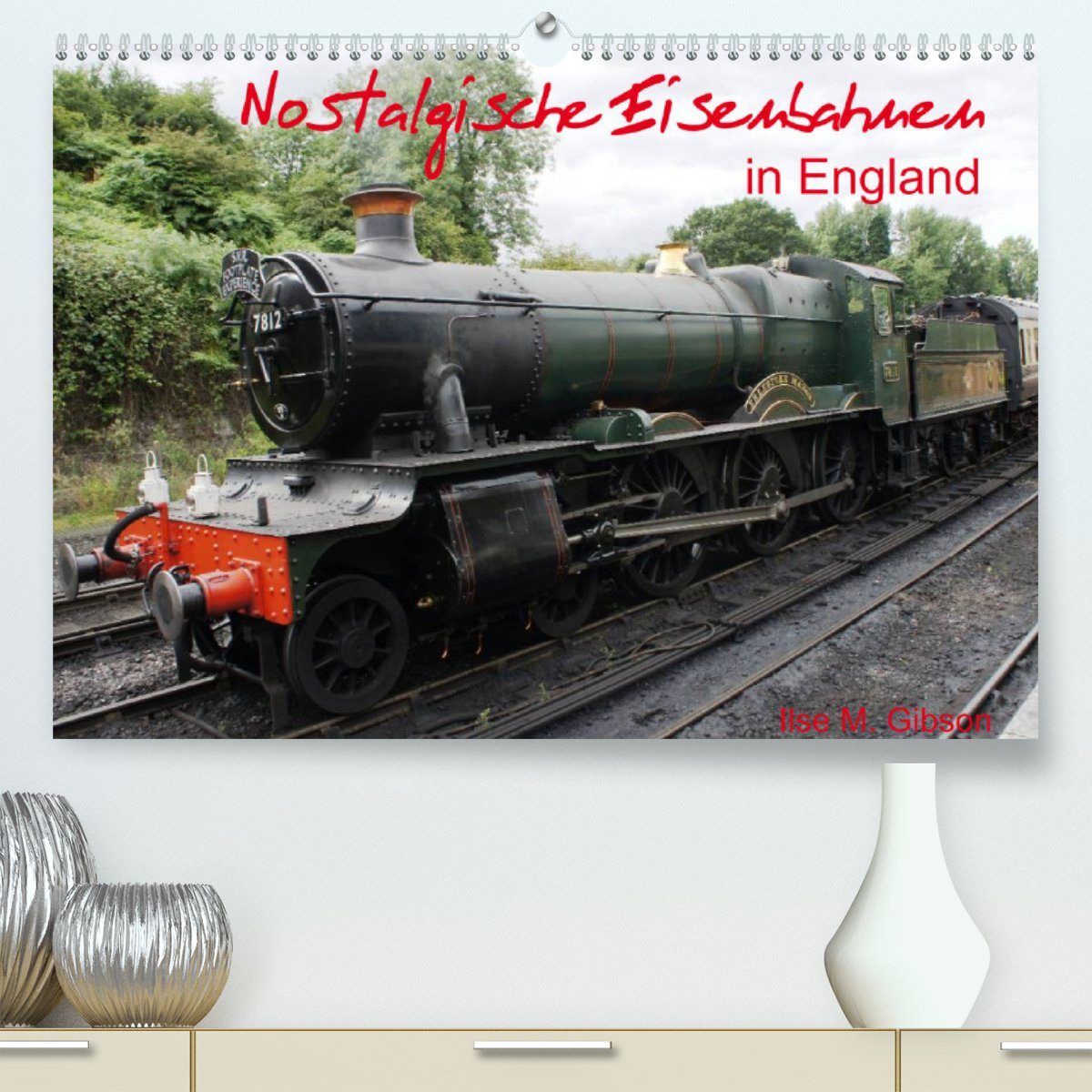CALVENDO Wandkalender Nostalgische Eisenbahnen Englands (Premium, hochwertiger DIN A2 Wandkalender 2023, Kunstdruck in Hochglanz)