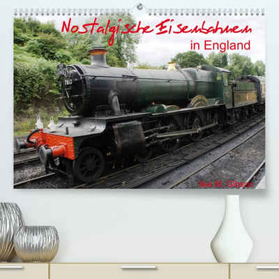 CALVENDO Wandkalender Nostalgische Eisenbahnen Englands (Premium, hochwertiger DIN A2 Wandkalender 2023, Kunstdruck in Hochglanz)
