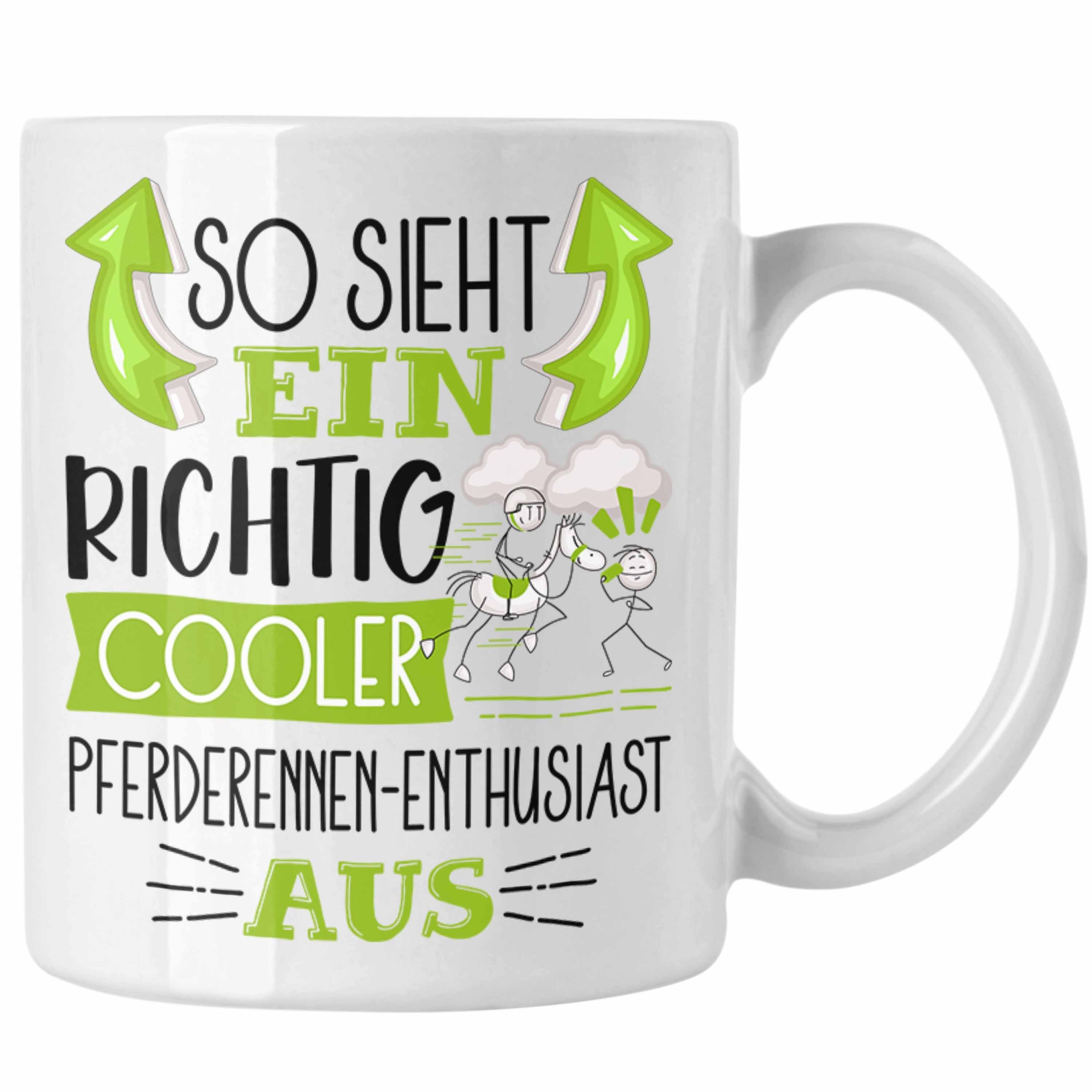 Trendation Tasse Pferderennen-Enthusiast Tasse So Richtig Pferderennen Weiss Ein Sieht Cooler