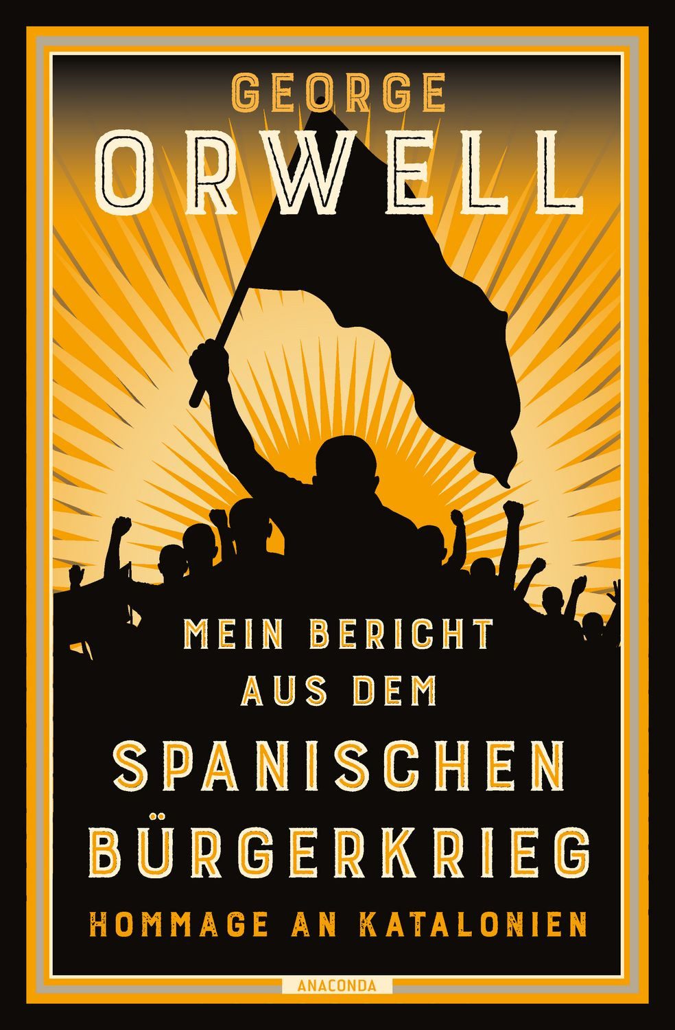 Mein Bericht aus dem Spanischen Bürgerkrieg. Hommage an Katalonien / George Orwell