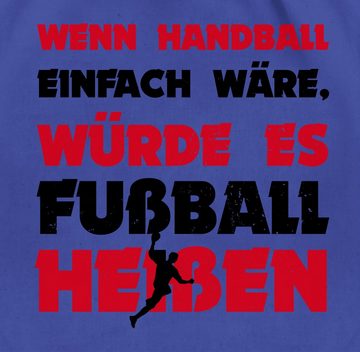 Shirtracer Turnbeutel Wenn Handball einfach wäre, würde es Fußball heißen, Handball WM 2023 Trikot Ersatz