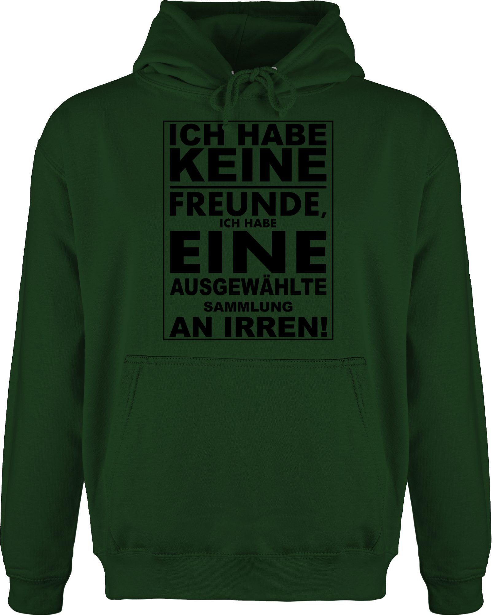 Shirtracer Hoodie »Ich habe keine Freunde ich habe eine ausgewählte
