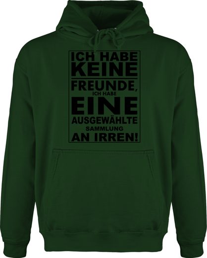 Shirtracer Hoodie »Ich habe keine Freunde - ich habe eine ...