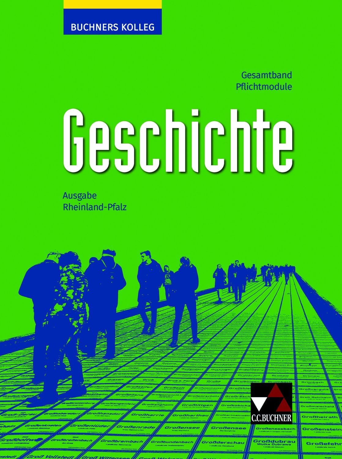 Buchners Kolleg Geschichte – Neue Ausgabe Rheinland-Pfalz / Buchners K / Stefan Buchner, Dieter Brückner, Ralph Erbar, Florian Wagner, Sylvia Fein, Unterrichtswerk für die Oberstufe / Pflichtmodule für die gymnasiale Oberstufe