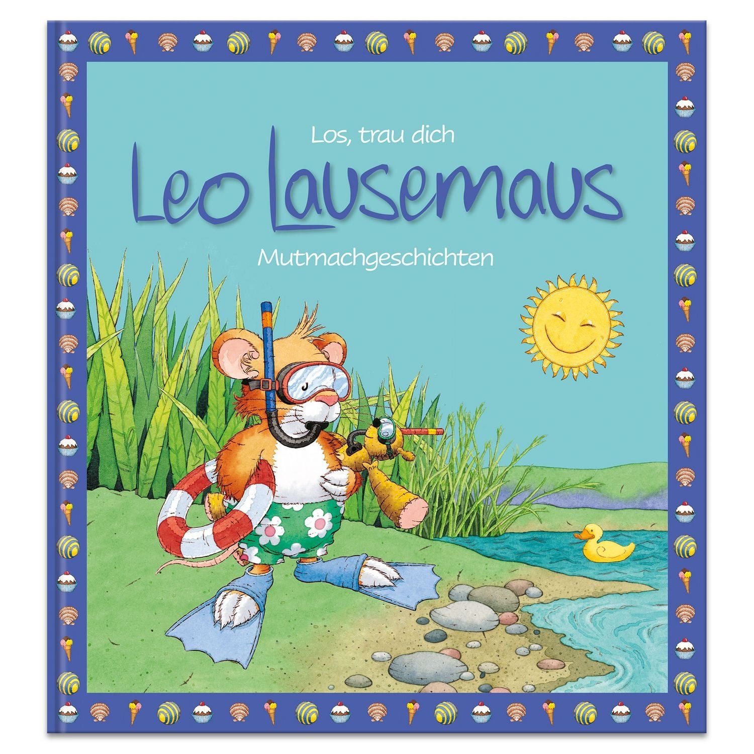 Los, trau dich Leo Lausemaus - Mutmachgeschichten / Sophia Witt