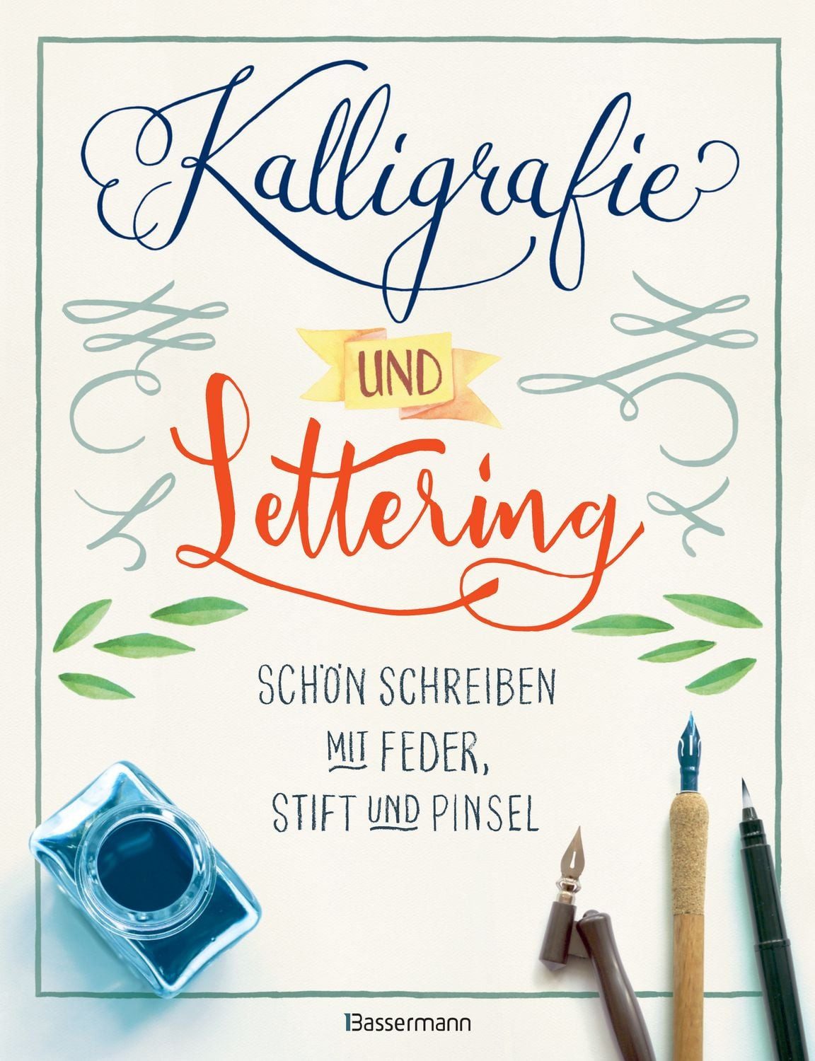 Kalligrafie und Lettering. Schön schreiben mit Feder, Stift und Pinsel / Norbert Pautner