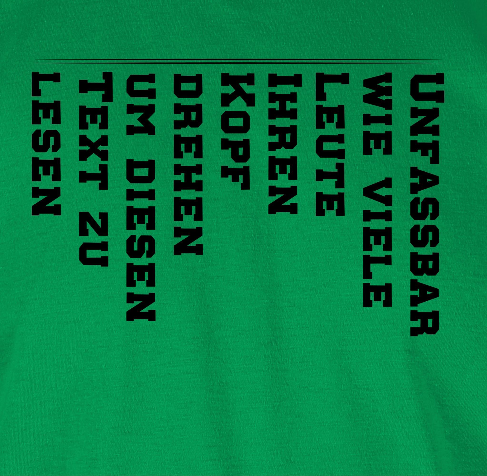 drehen mit lesen zu Leute Statement 3 Sprüche viele Text Kopf den diesen Unfassbar Shirtracer Grün T-Shirt wie Spruch um