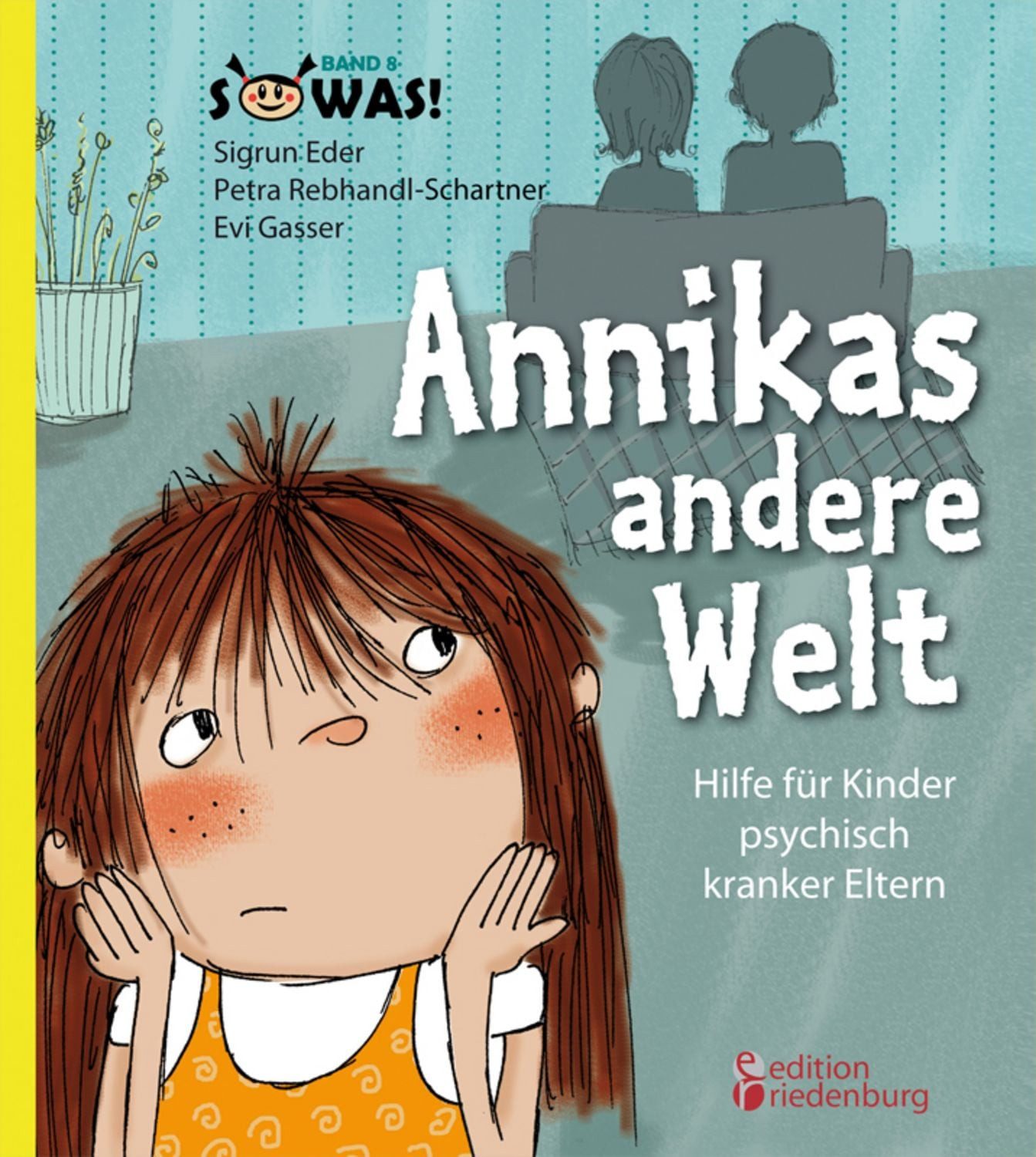 Annikas andere Welt - Hilfe für Kinder psychisch kranker Eltern / Sigrun Eder, Petra Rebhandl-Schartner