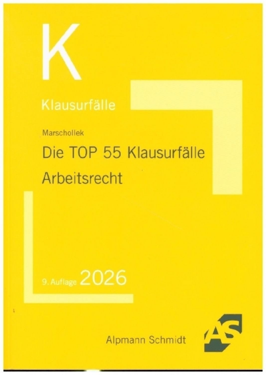Die TOP 55 Klausurfälle Arbeitsrecht / Günter Marschollek