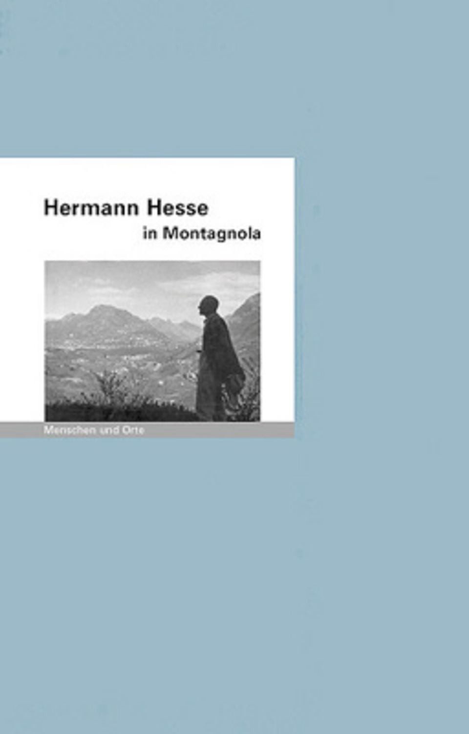 Hermann Hesse in Montagnola / Mathias Iven