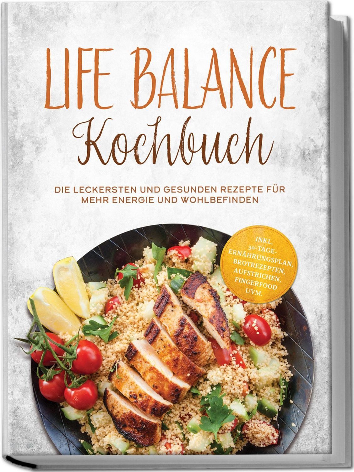 Life Balance Kochbuch: Die leckersten und gesunden Rezepte für mehr En / Tabea Falk