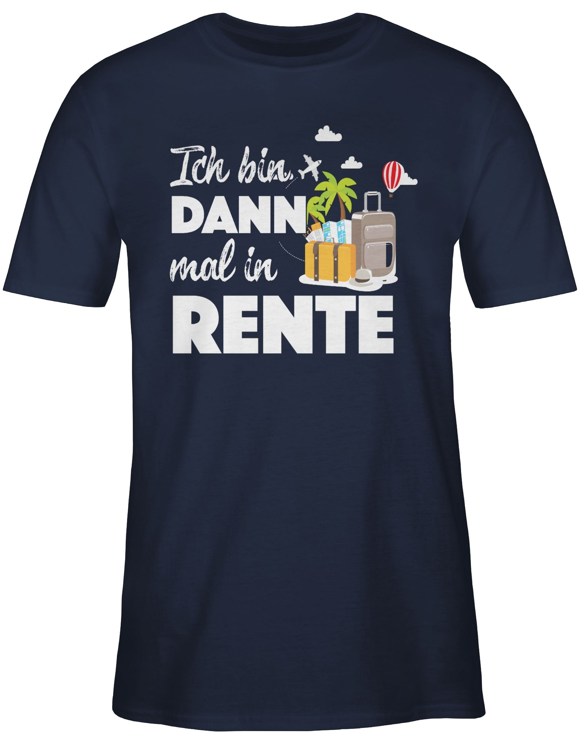 Shirtracer T-Shirt Ich bin dann mal in Rente I Geschenk Rente I Ruhestand Rentner Rente