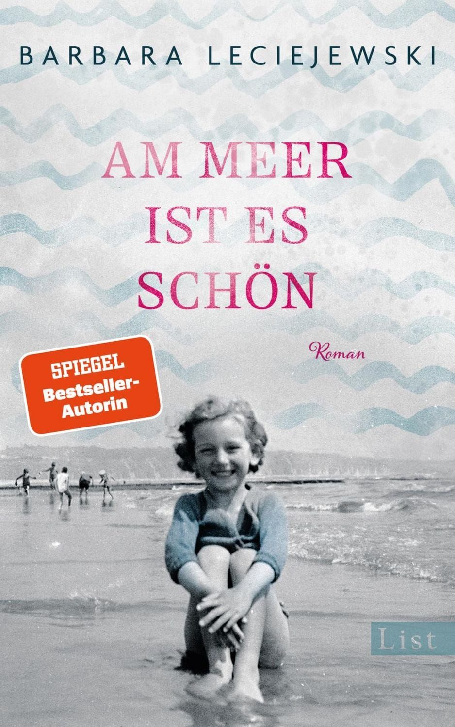 Am Meer ist es schön / Barbara Leciejewski, Roman, Ein emotionaler Roman über eine Freundschaft unter Verschickungskindern